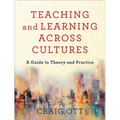 Teaching and Learning Across Cultures: A Guide to Theory and Practice - Paperback