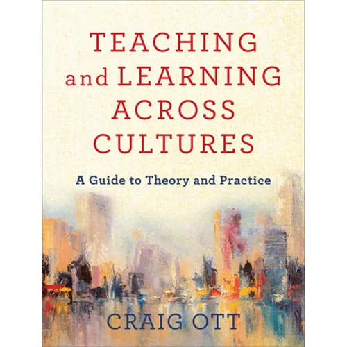 Teaching and Learning Across Cultures: A Guide to Theory and Practice - Paperback