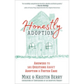Honestly Adoption: Answers to 101 Questions about Adoption and Foster Care - Paperback