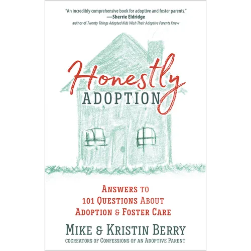 Honestly Adoption: Answers to 101 Questions about Adoption and Foster Care - Paperback