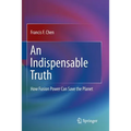 An Indispensable Truth: How Fusion Power Can Save the Planet - Paperback