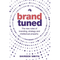 Brand Tuned: The New Rules of Branding, Strategy and Intellectual Property - Paperback