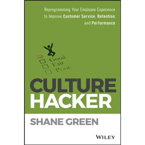 Culture Hacker: Reprogramming Your Employee Experience to Improve Customer Service, Retention, and Performance - Hardcover
