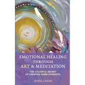 Emotional Healing Through Art: The Colourful Secret of Creating Inner Strength - Paperback