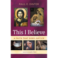 This I Believe: A Faith That Does Justice - Paperback