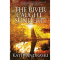 The River Caught Sunlight - Paperback