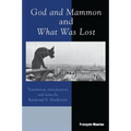 God and Mammon and What Was Lost - Paperback