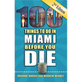 100 Things to Do in Miami Before You Die, 2nd Edition - Paperback