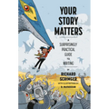 Your Story Matters: A Surprisingly Practical Guide to Writing - Hardcover