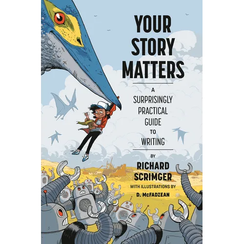 Your Story Matters: A Surprisingly Practical Guide to Writing - Hardcover