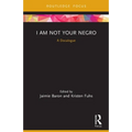 I Am Not Your Negro: A Docalogue - Paperback