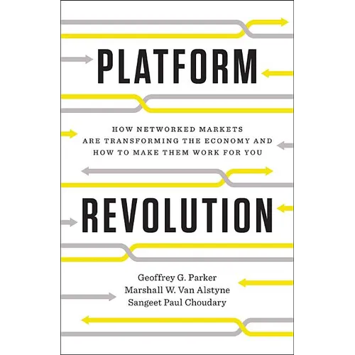 Platform Revolution: How Networked Markets Are Transforming the Economy--And How to Make Them Work for You - Hardcover