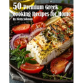 50 Premium Greek Cooking Recipes for Home - Paperback