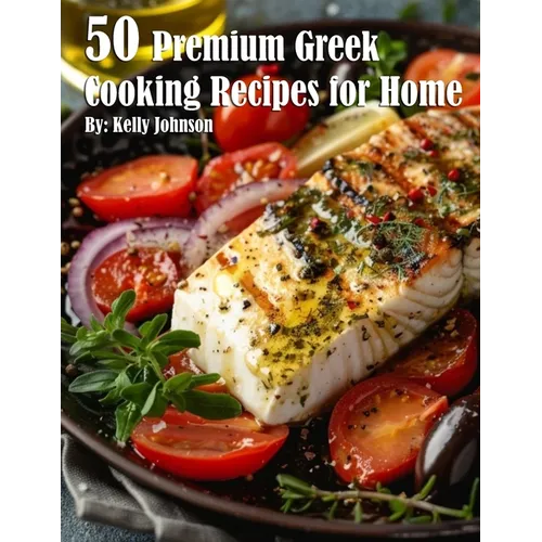 50 Premium Greek Cooking Recipes for Home - Paperback