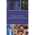 The New Collective Behavior in Digital Society: Connection, Contagion, Control - Hardcover