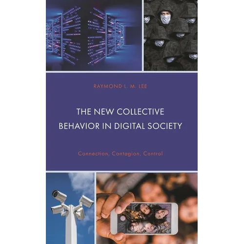 The New Collective Behavior in Digital Society: Connection, Contagion, Control - Hardcover