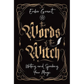 The Words of the Witch: Writing and Speaking Your Magic - Paperback