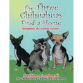 The Three Chihuahuas Find a Home - Paperback