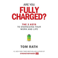 Are You Fully Charged?: The 3 Keys to Energizing Your Work and Life - Hardcover