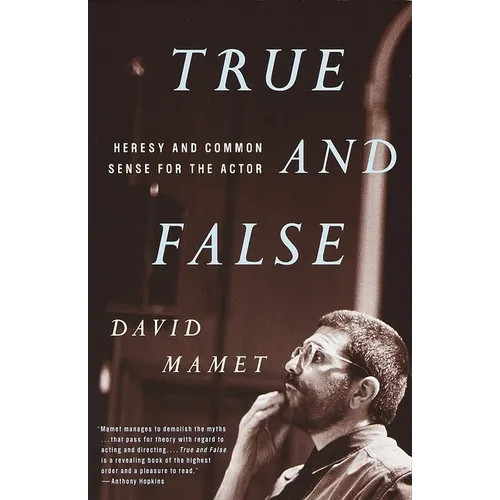True and False: Heresy and Common Sense for the Actor - Paperback