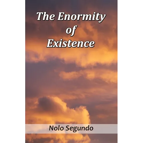 The Enormity of Existence - Paperback