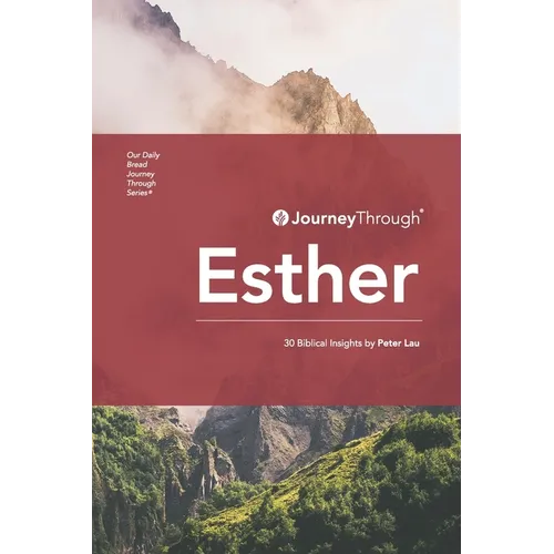 Journey Through Esther: 30 Biblical Insights by Peter Lau - Paperback