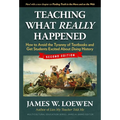 Teaching What Really Happened: How to Avoid the Tyranny of Textbooks and Get Students Excited about Doing History - Paperback