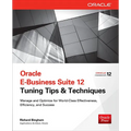 Oracle E-Business Suite 12 Tuning Tips & Techniques: Manage & Optimize for World-Class Effectiveness, Efficiency, and Success - Paperback