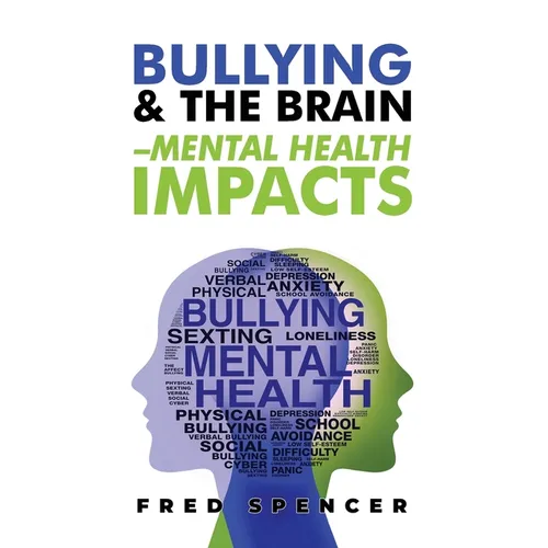 Bullying & The Brain: Mental Health Impacts - Paperback