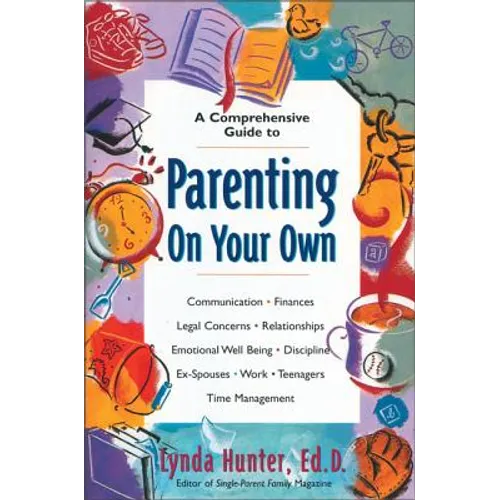 Parenting on Your Own: A Comprehensive Guide for Single Parents - Paperback