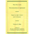 The Osu Caste Discrimination in Igboland: Impact on Igbo Culture and Civilization - Paperback