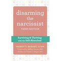 Disarming the Narcissist: Surviving and Thriving with the Self-Absorbed - Hardcover