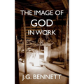 The Image of God in Work: Lectures at Sherborne House 1973-4 - Paperback