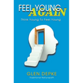 Feel Young Again!: Think Young to Feel Young - Paperback