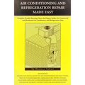 Air conditioning and refrigeration repair made easy: Complete easy to understand air conditioning and refrigeration diagnostic charts and hands on rep - Paperback