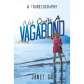 Not Quite a Vagabond: A Travelography - Paperback