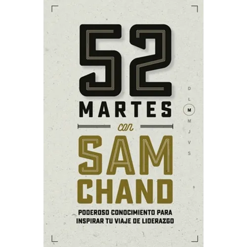 52 Martes con Sam Chand: Poderoso conocimiento para inspirar tu viaje de liderazgo - Paperback