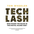 Techlash: Who Makes the Rules in the Digital Gilded Age? - Hardcover