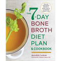 The 7-Day Bone Broth Diet Plan: Healing Bone Broth Recipes to Boost Health and Promote Weight Loss - Paperback