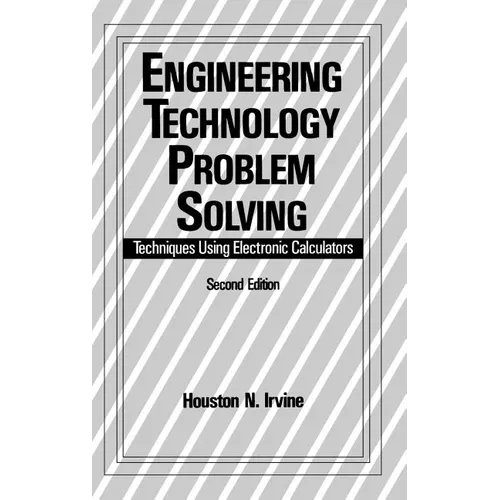 Engineering Technology Problem Solving: Techniques Using Electronic Calculators, Second Edition - Hardcover