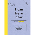 I Am Here Now: A Creative Mindfulness Guide and Journal - Paperback