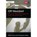 Off Headset: Essays on Stage Management Work, Life, and Career - Paperback