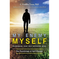 My Enemy, Myself: Overcoming Your Self-Defeating Mind; The Psychology of Self-Change - Paperback