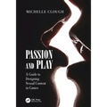 Passion and Play: A Guide to Designing Sexual Content in Games - Paperback