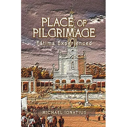 Place of Pilgrimage: Fátima Experienced - Paperback