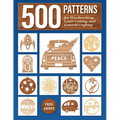 500 Patterns for Woodworking, Laser Cutting, and General Crafting: Full-Size Plans - Paperback