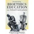 Incorporating Bioethics Education into School Curriculums - Paperback