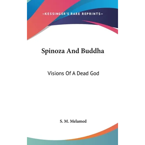 Spinoza And Buddha: Visions Of A Dead God - Hardcover