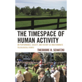 Timespace of Human Activity: On Performance, Society, and History as Indeterminate Teleological Events - Paperback