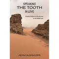 Speaking the Tooth in Love: A Dentist Reflects on His Mission to the Middle East - Paperback